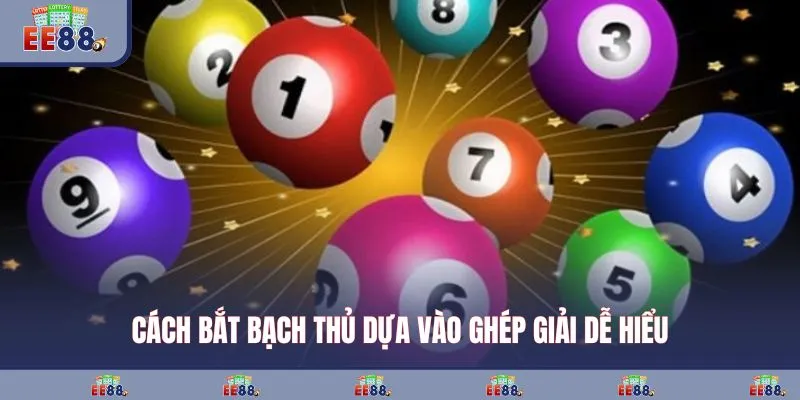 Cách bắt bạch thủ dựa vào ghép giải dễ hiểu